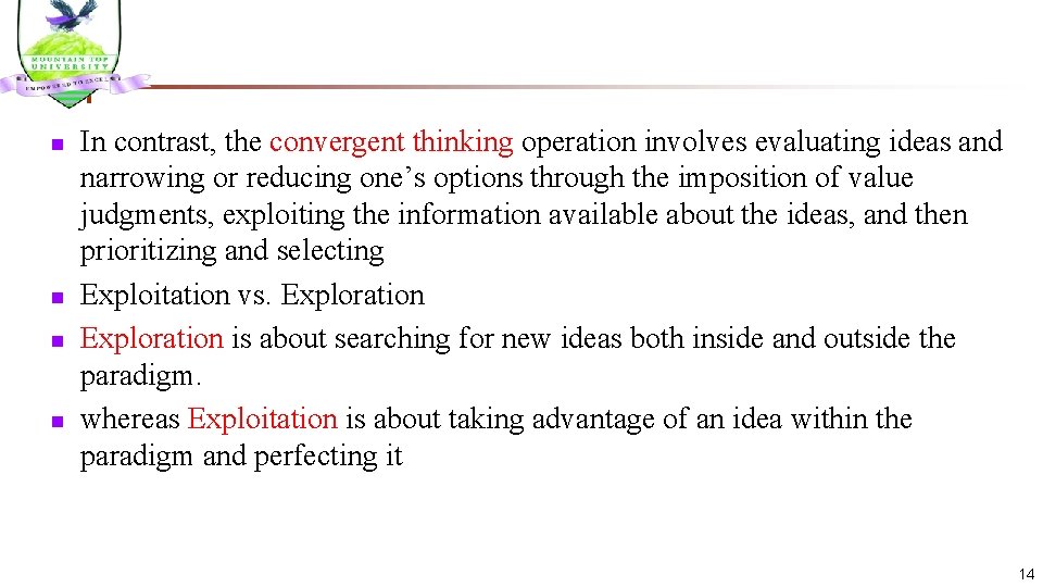 n n In contrast, the convergent thinking operation involves evaluating ideas and narrowing or