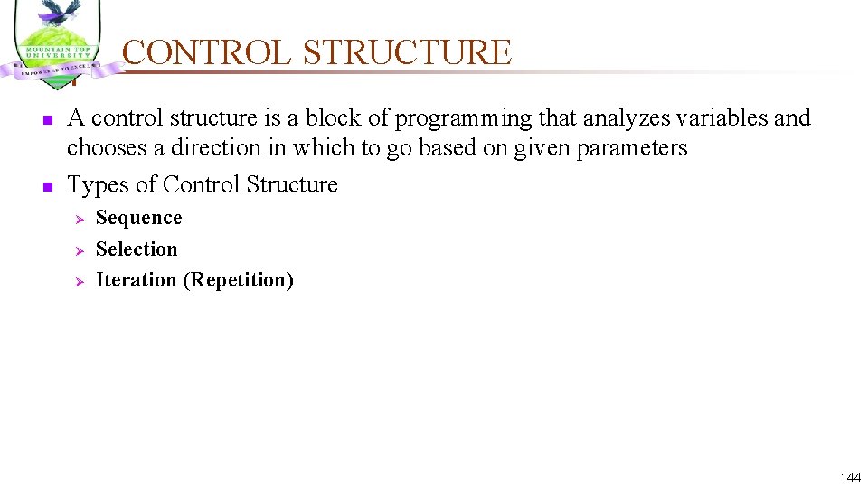 CONTROL STRUCTURE n n A control structure is a block of programming that analyzes