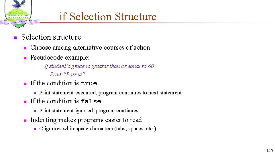 if Selection Structure n Selection structure n n Choose among alternative courses of action