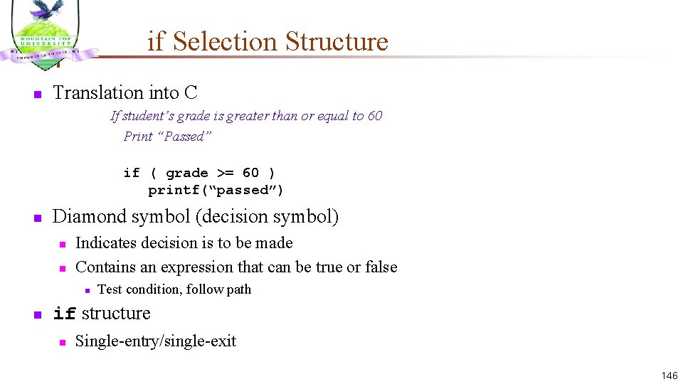if Selection Structure n Translation into C If student’s grade is greater than or