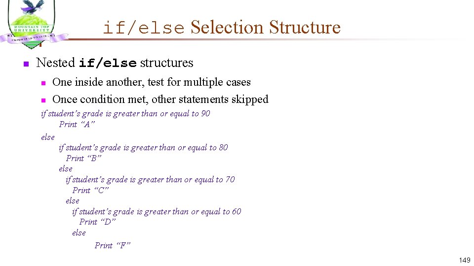 if/else Selection Structure n Nested if/else structures n n One inside another, test for