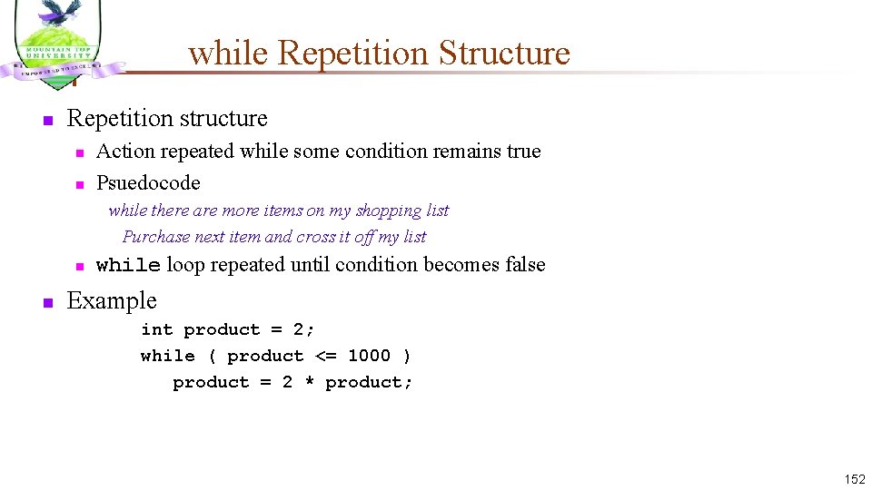 while Repetition Structure n Repetition structure n n Action repeated while some condition remains