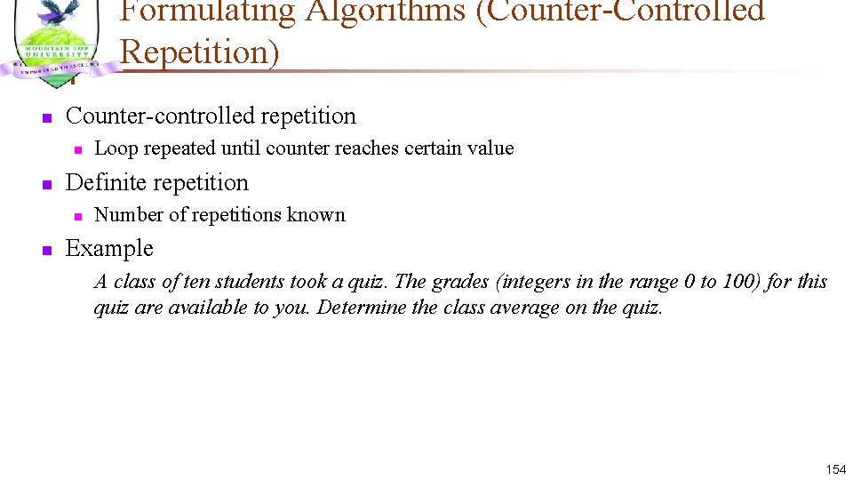 Formulating Algorithms (Counter-Controlled Repetition) n Counter-controlled repetition n n Definite repetition n n Loop