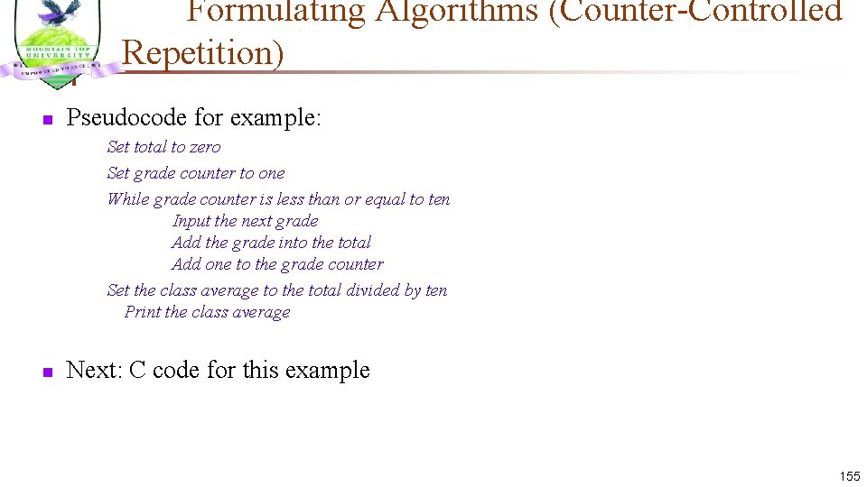 Formulating Algorithms (Counter-Controlled Repetition) n Pseudocode for example: Set total to zero Set grade