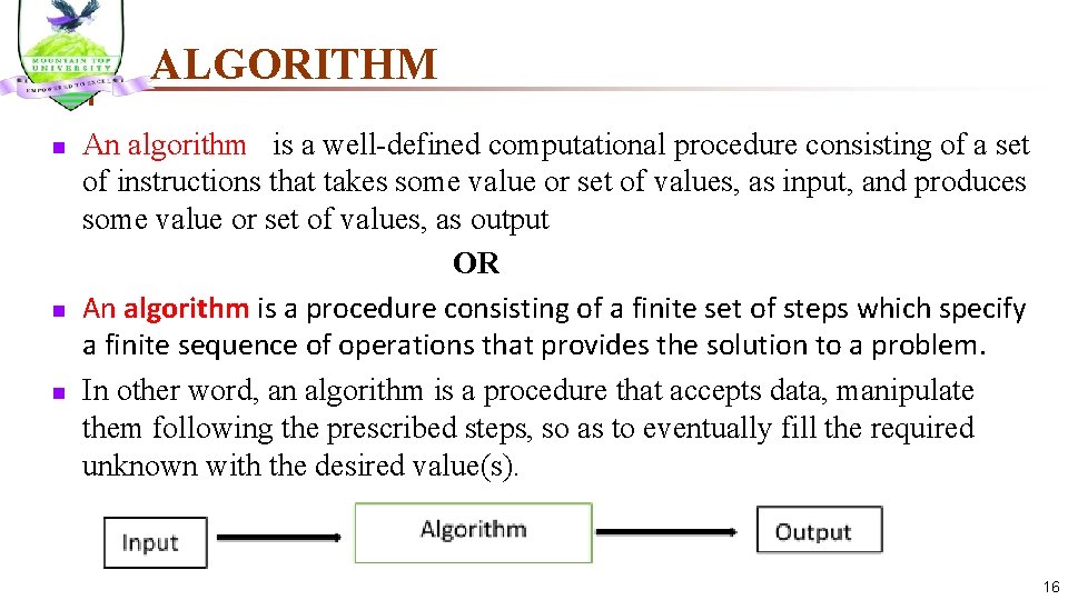 ALGORITHM n n n An algorithm is a well-defined computational procedure consisting of a