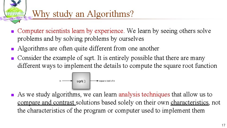 Why study an Algorithms? n n Computer scientists learn by experience. We learn by