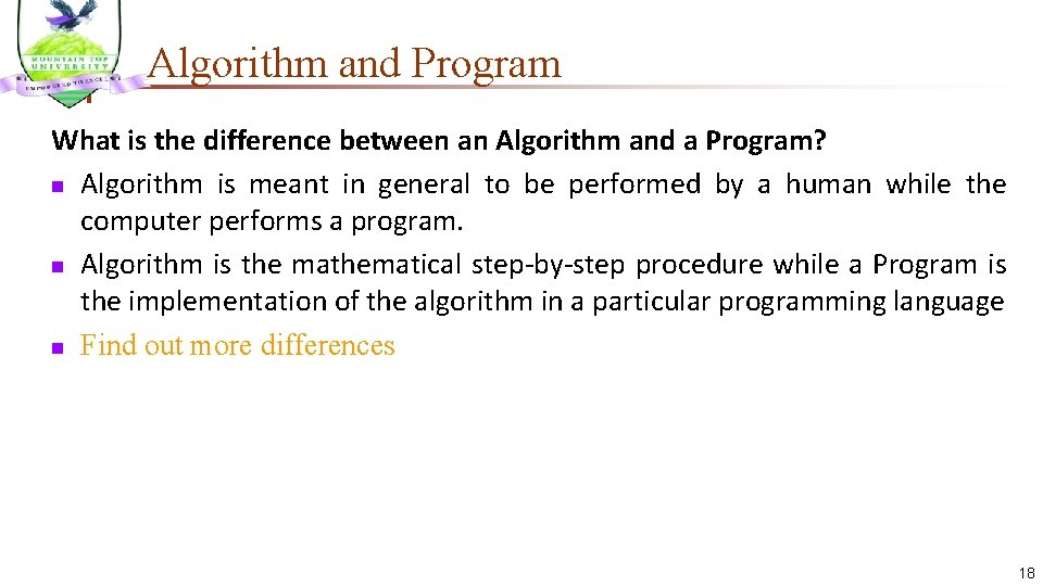Algorithm and Program What is the difference between an Algorithm and a Program? n