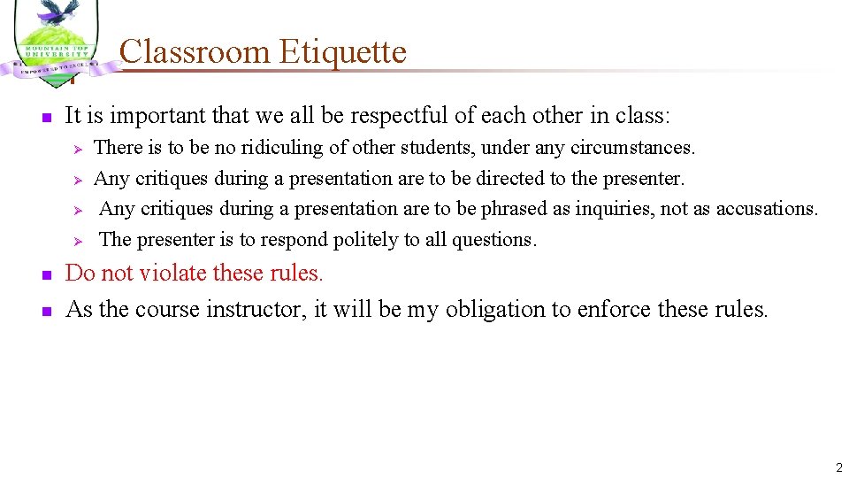 Classroom Etiquette n It is important that we all be respectful of each other