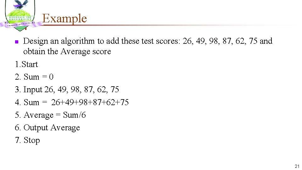 Example Design an algorithm to add these test scores: 26, 49, 98, 87, 62,