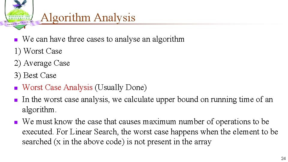 Algorithm Analysis We can have three cases to analyse an algorithm 1) Worst Case