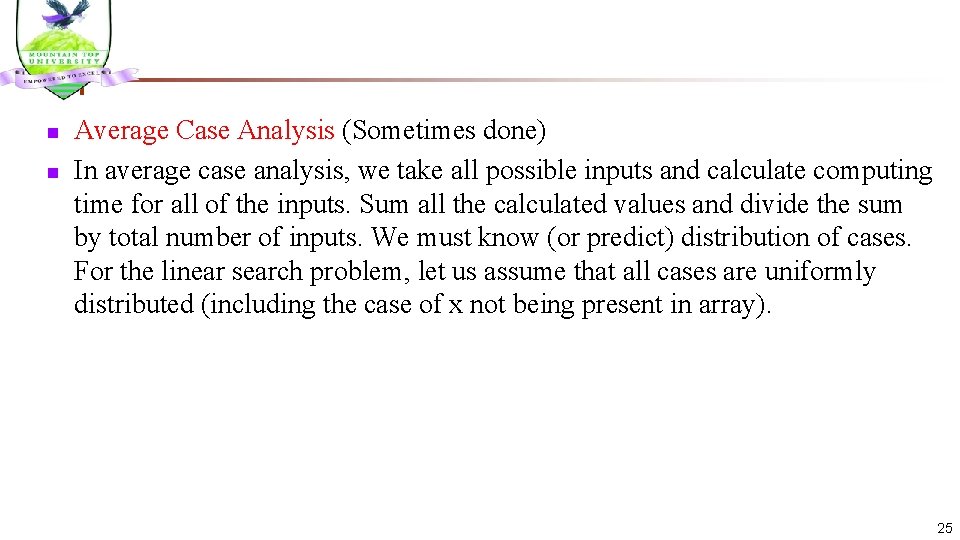 n n Average Case Analysis (Sometimes done) In average case analysis, we take all
