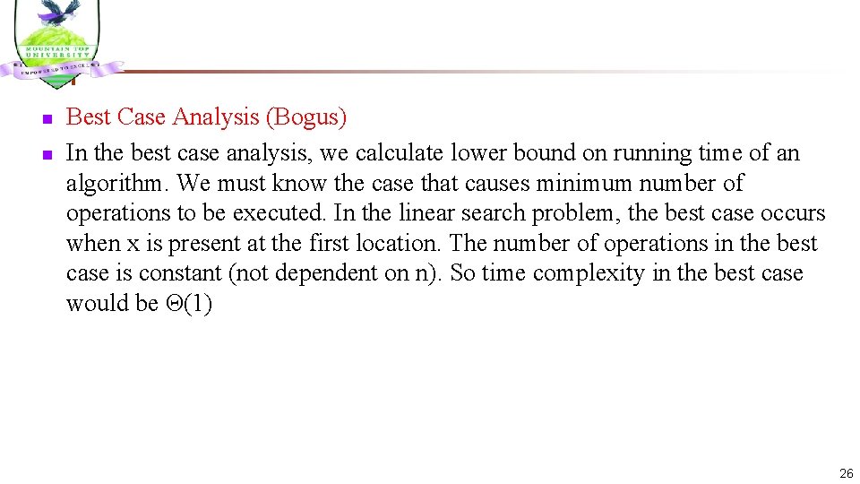 n n Best Case Analysis (Bogus) In the best case analysis, we calculate lower