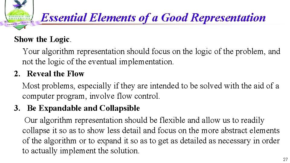 Essential Elements of a Good Representation Show the Logic. Your algorithm representation should focus