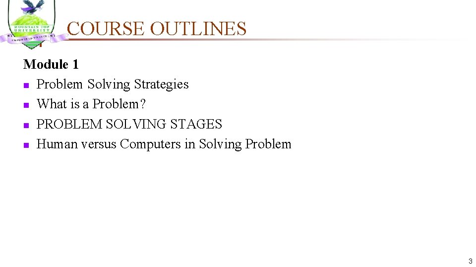 COURSE OUTLINES Module 1 n Problem Solving Strategies n What is a Problem? n