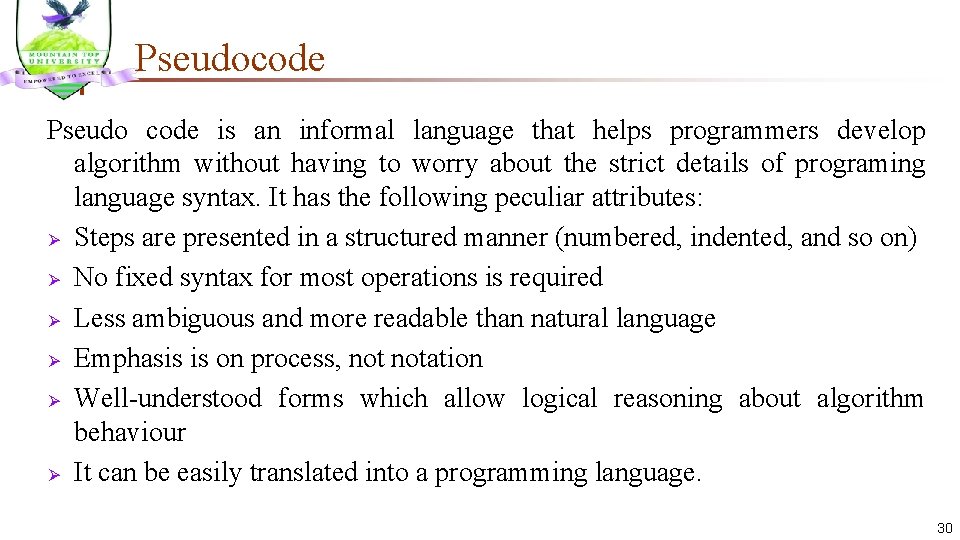 Pseudocode Pseudo code is an informal language that helps programmers develop algorithm without having