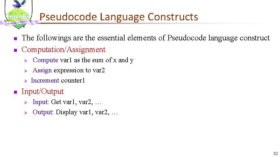 Pseudocode Language Constructs n n The followings are the essential elements of Pseudocode language