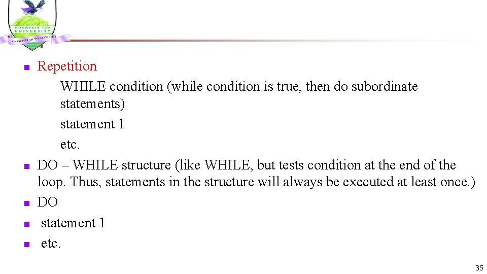 n n n Repetition WHILE condition (while condition is true, then do subordinate statements)