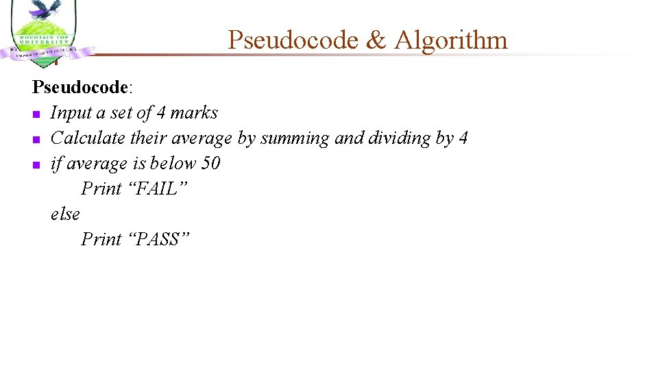 Pseudocode & Algorithm Pseudocode: n Input a set of 4 marks n Calculate their