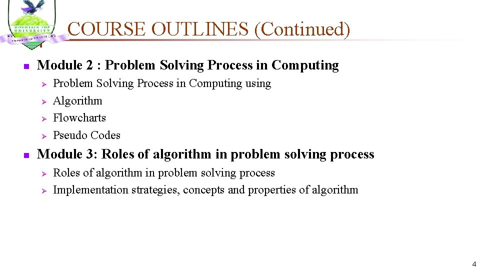 COURSE OUTLINES (Continued) n Module 2 : Problem Solving Process in Computing Ø Ø