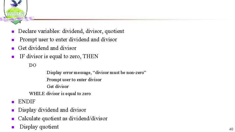 n n Declare variables: dividend, divisor, quotient Prompt user to enter dividend and divisor