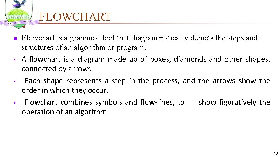 FLOWCHART n § § § Flowchart is a graphical tool that diagrammatically depicts the