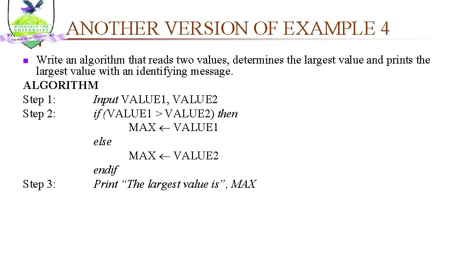 ANOTHER VERSION OF EXAMPLE 4 Write an algorithm that reads two values, determines the