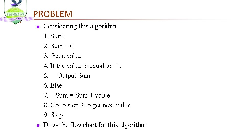 PROBLEM Considering this algorithm, 1. Start 2. Sum = 0 3. Get a value