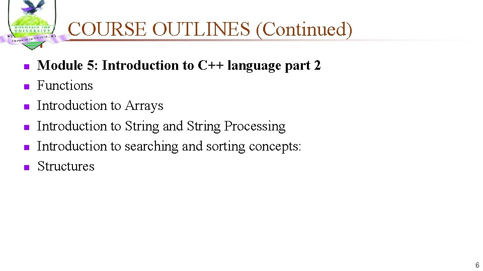 COURSE OUTLINES (Continued) n n n Module 5: Introduction to C++ language part 2