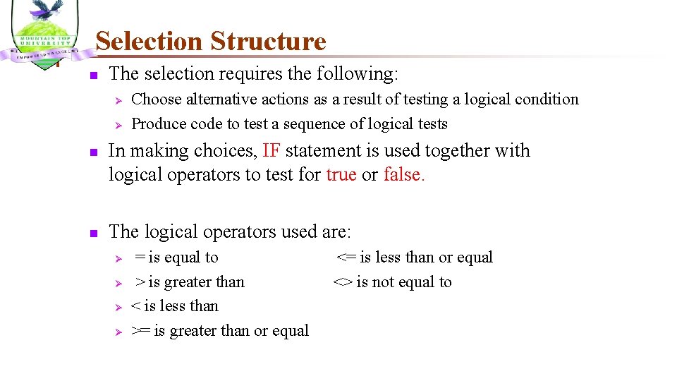 Selection Structure n The selection requires the following: Ø Ø n n Choose alternative