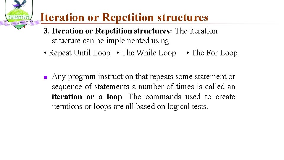 Iteration or Repetition structures 3. Iteration or Repetition structures: The iteration structure can be