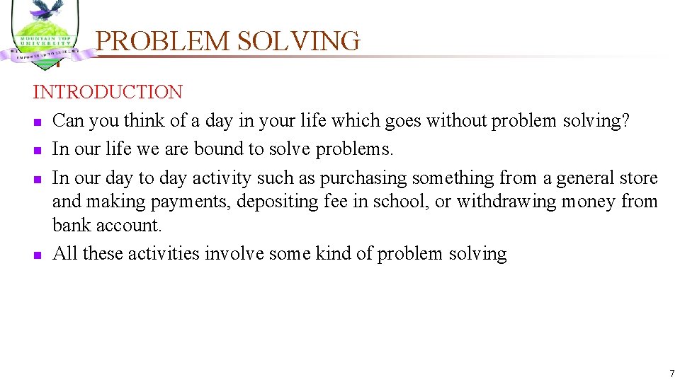 PROBLEM SOLVING INTRODUCTION n Can you think of a day in your life which