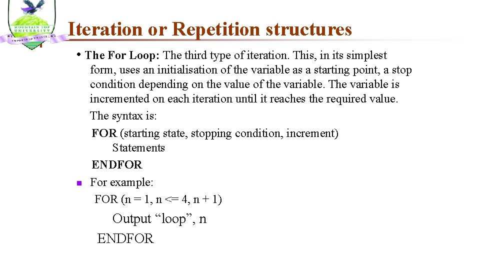 Iteration or Repetition structures • The For Loop: The third type of iteration. This,