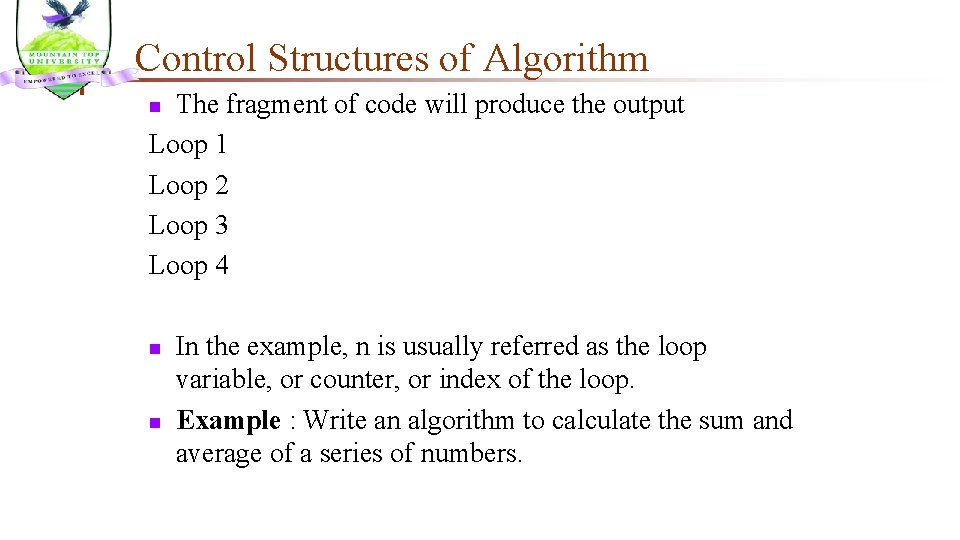 Control Structures of Algorithm The fragment of code will produce the output Loop 1