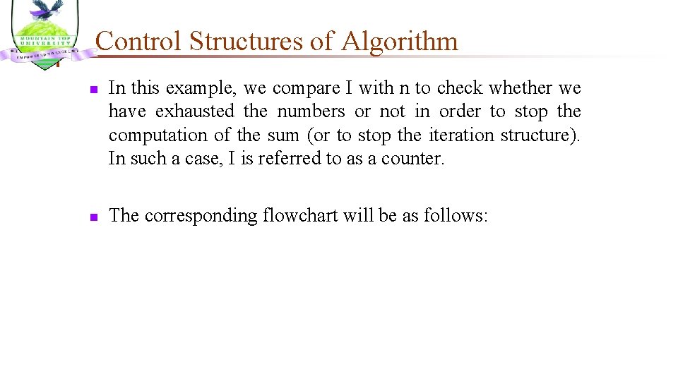 Control Structures of Algorithm n n In this example, we compare I with n