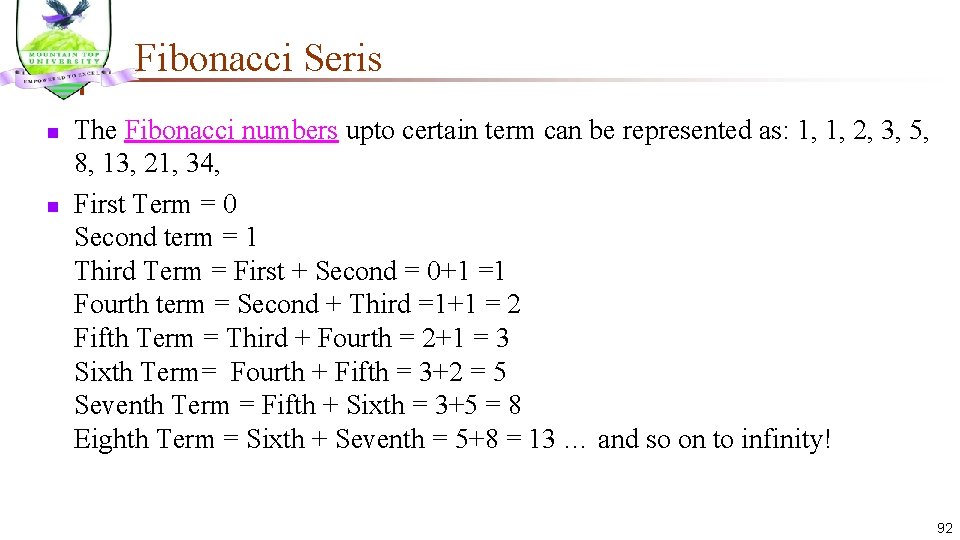 Fibonacci Seris n n The Fibonacci numbers upto certain term can be represented as:
