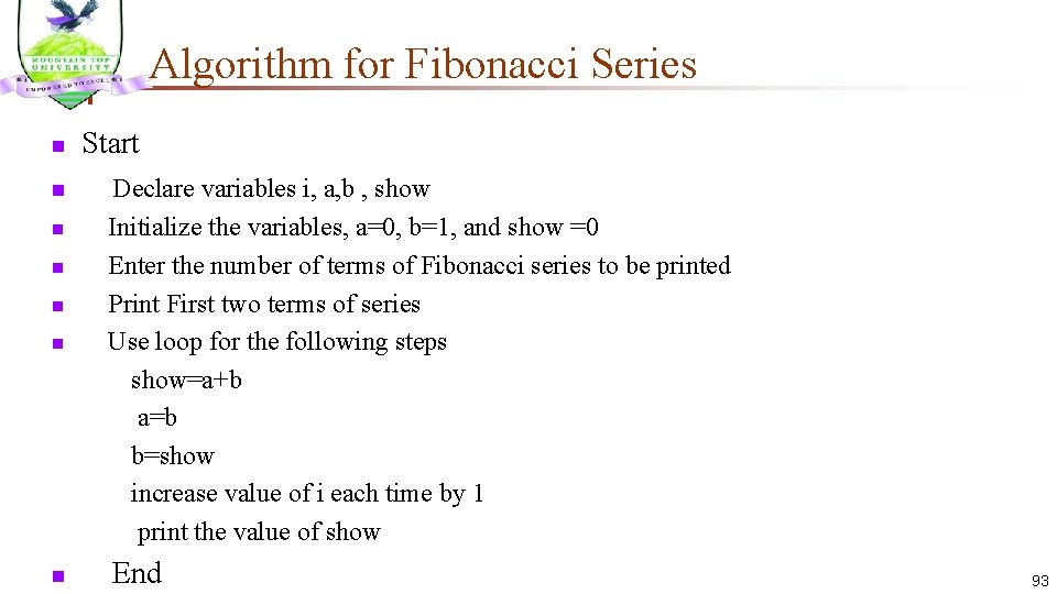 Algorithm for Fibonacci Series n n Start Declare variables i, a, b , show