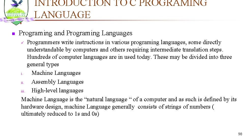INTRODUCTION TO C PROGRAMING LANGUAGE n Programing and Programing Languages Programmers write instructions in