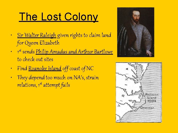 The Lost Colony • Sir Walter Raleigh given rights to claim land for Queen