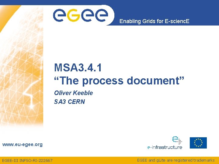 Enabling Grids for E-scienc. E MSA 3. 4. 1 “The process document” Oliver Keeble