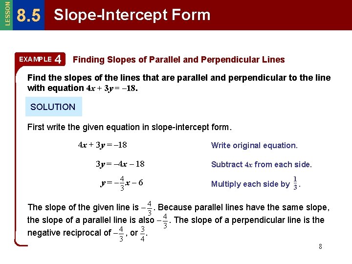 LESSON 8. 5 Slope-Intercept Form EXAMPLE 4 Finding Slopes of Parallel and Perpendicular Lines