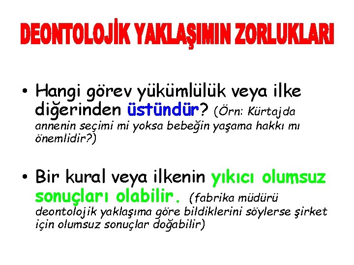  • Hangi görev yükümlülük veya ilke diğerinden üstündür? (Örn: Kürtajda annenin seçimi mi