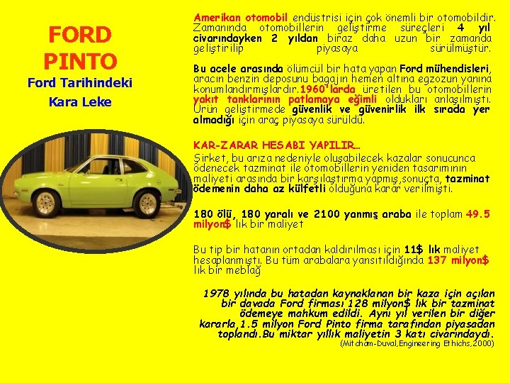 FORD PINTO Ford Tarihindeki Kara Leke Amerikan otomobil endüstrisi için çok önemli bir otomobildir.