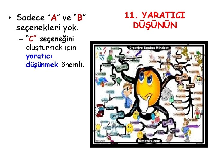  • Sadece “A” ve “B” seçenekleri yok. – “C” seçeneğini oluşturmak için yaratıcı