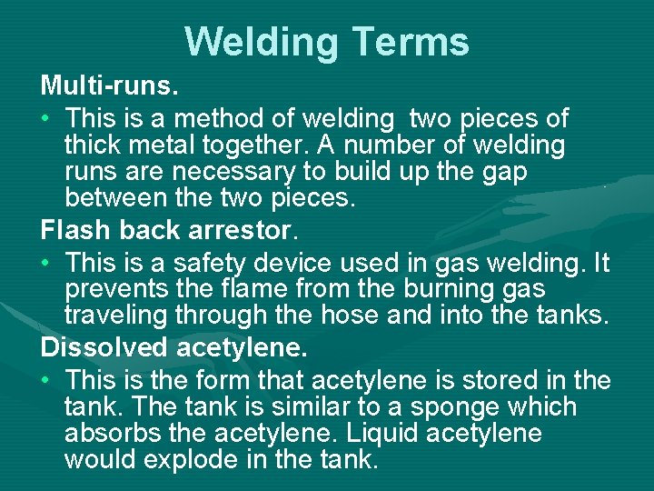 Welding Terms Multi-runs. • This is a method of welding two pieces of thick