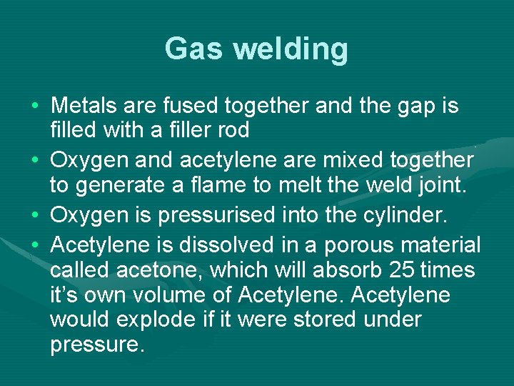 Gas welding • Metals are fused together and the gap is filled with a