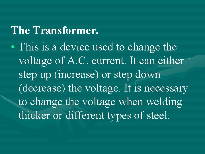 The Transformer. • This is a device used to change the voltage of A.