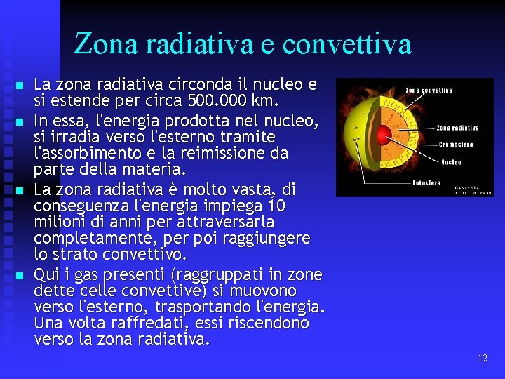  Zona radiativa e convettiva n n La zona radiativa circonda il nucleo e