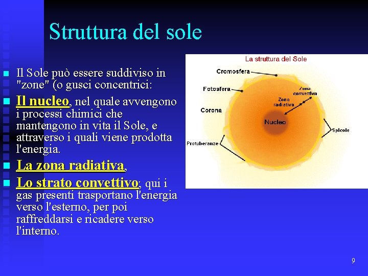 Struttura del sole Il Sole può essere suddiviso in "zone" (o gusci concentrici: n