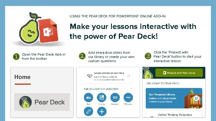 USING THE PEAR DECK FOR POWERPOINT ONLINE ADD-IN Make your lessons interactive with the