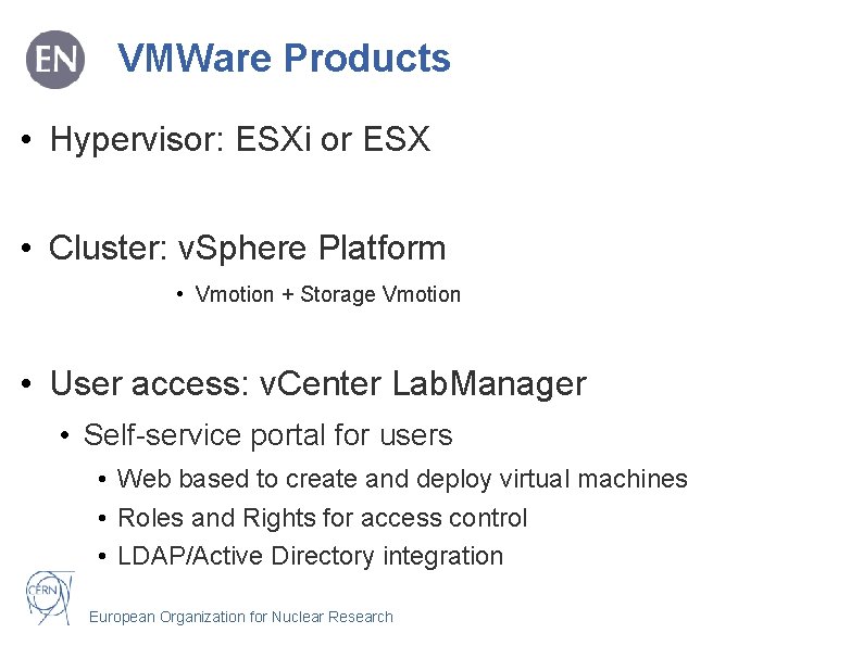 VMWare Products • Hypervisor: ESXi or ESX • Cluster: v. Sphere Platform • Vmotion